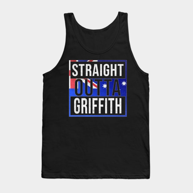 Straight Outta Griffith - Gift for Australian From Griffith in New South Wales Australia Tank Top by Country Flags
